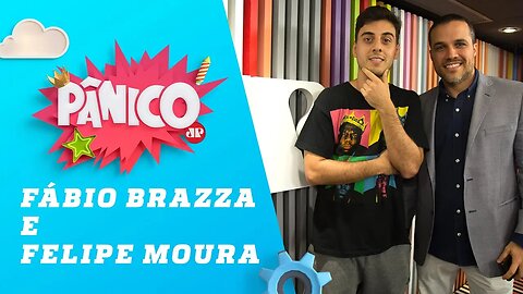Fabio Brazza e Felipe Moura Brasil - Pânico - 06/11/18
