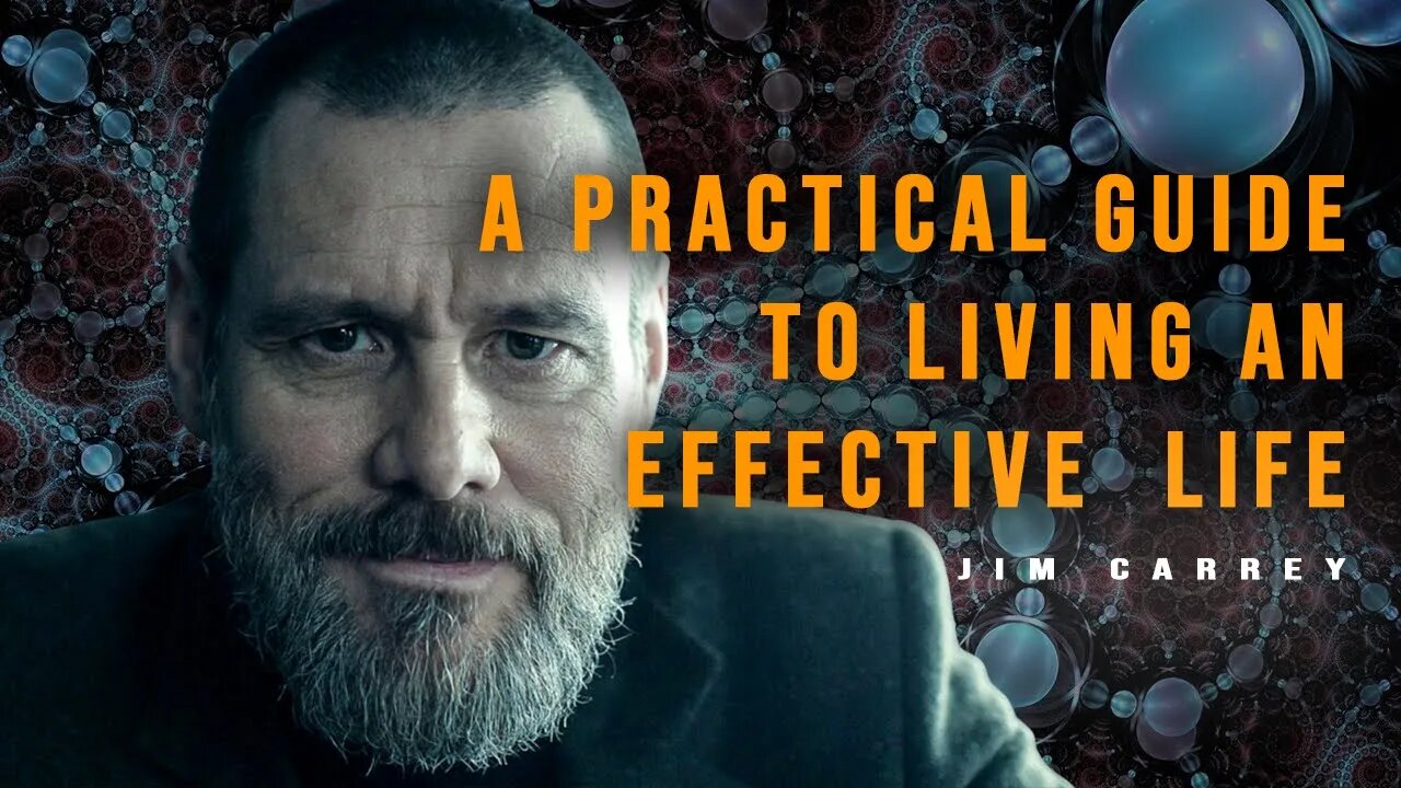 Jim Carrey - A Practical Guide to Living an Effective Life