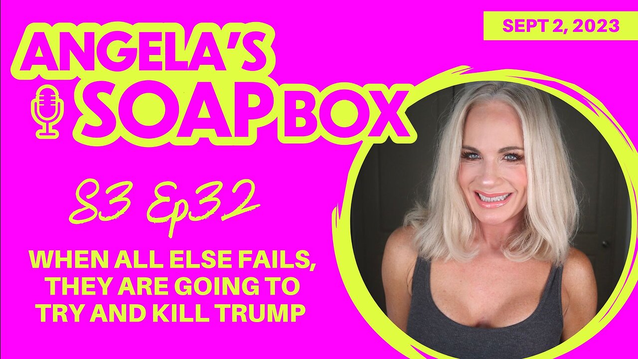 ANGELA'S SOAP BOX - September 2, 2023 - S3 Ep32 - AUDIO