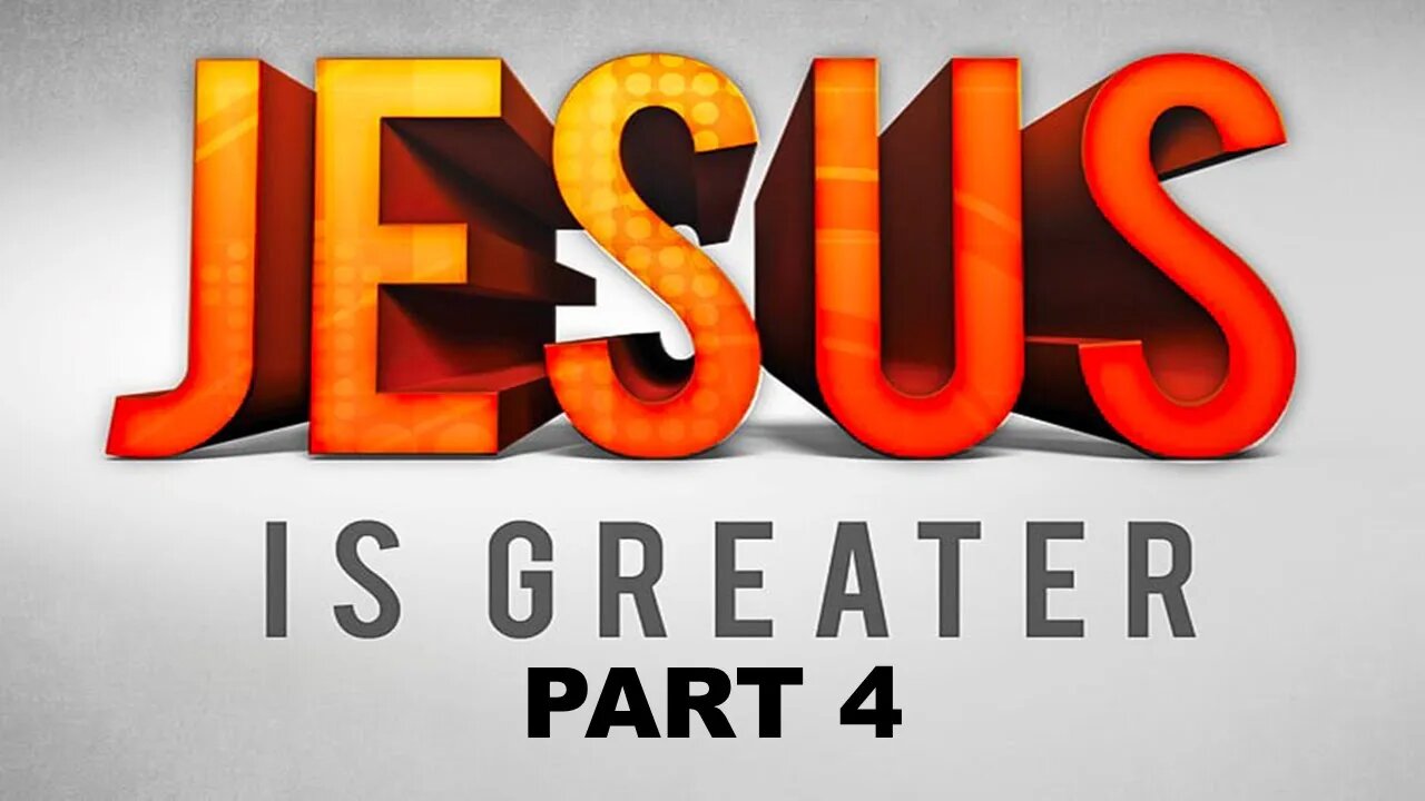 JESUS Is Greater