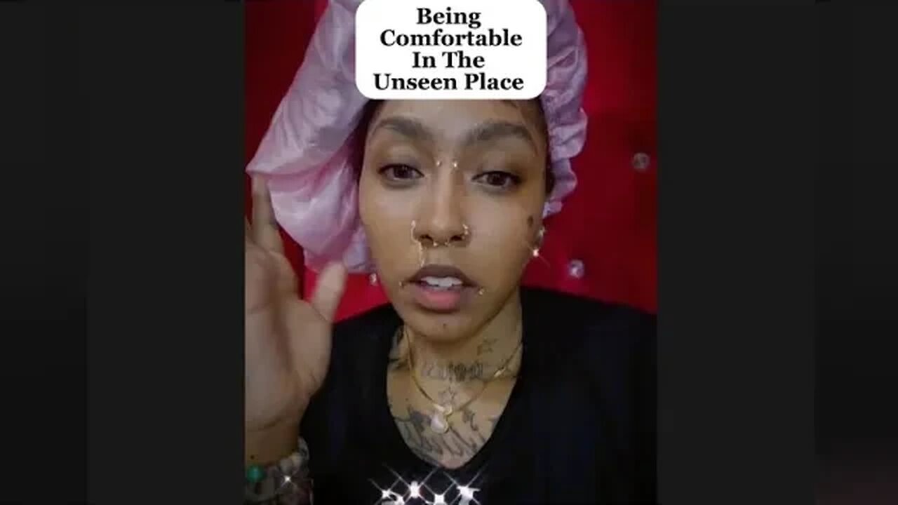 Being Comfortable In The Unseen Place