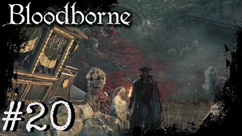 Bloodborne (PS4) Playthrough Part: 20