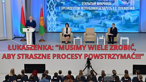 Łukaszenka: “Musimy wiele zrobić, aby straszne procesy powstrzymać!!!”