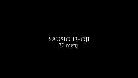 Sausio 13-oji, 30 metų.