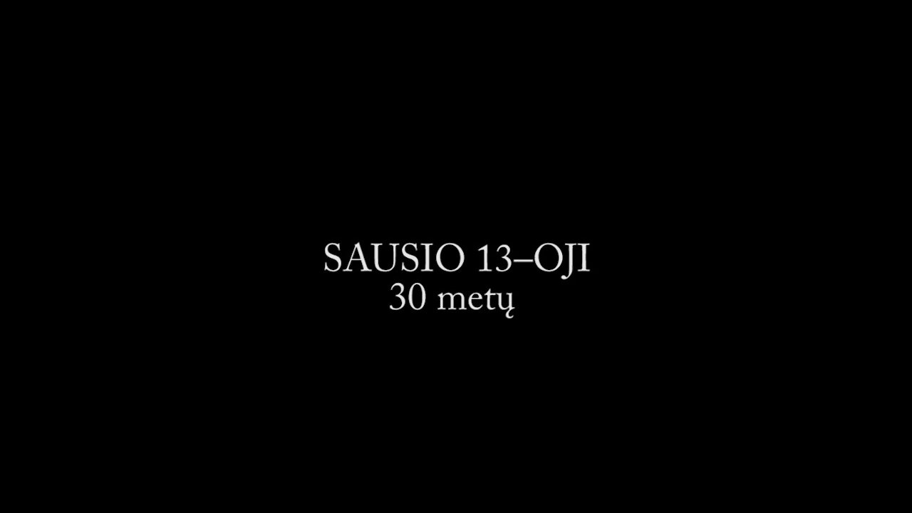 Sausio 13-oji, 30 metų.