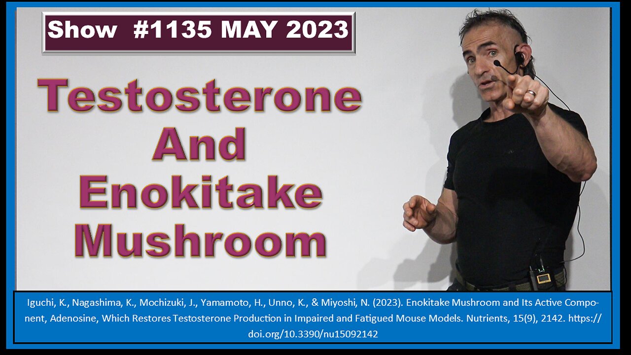 Testosterone And Enokitake Mushroom Episode 1135 MAY 2023