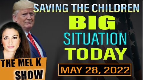 THE MEL K SHOW: BIG SITUATION OF TODAY - ON SAVING THE CHILDREN