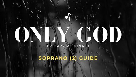 Only God by Mary McDonald | SATB Guide | Soprano 2