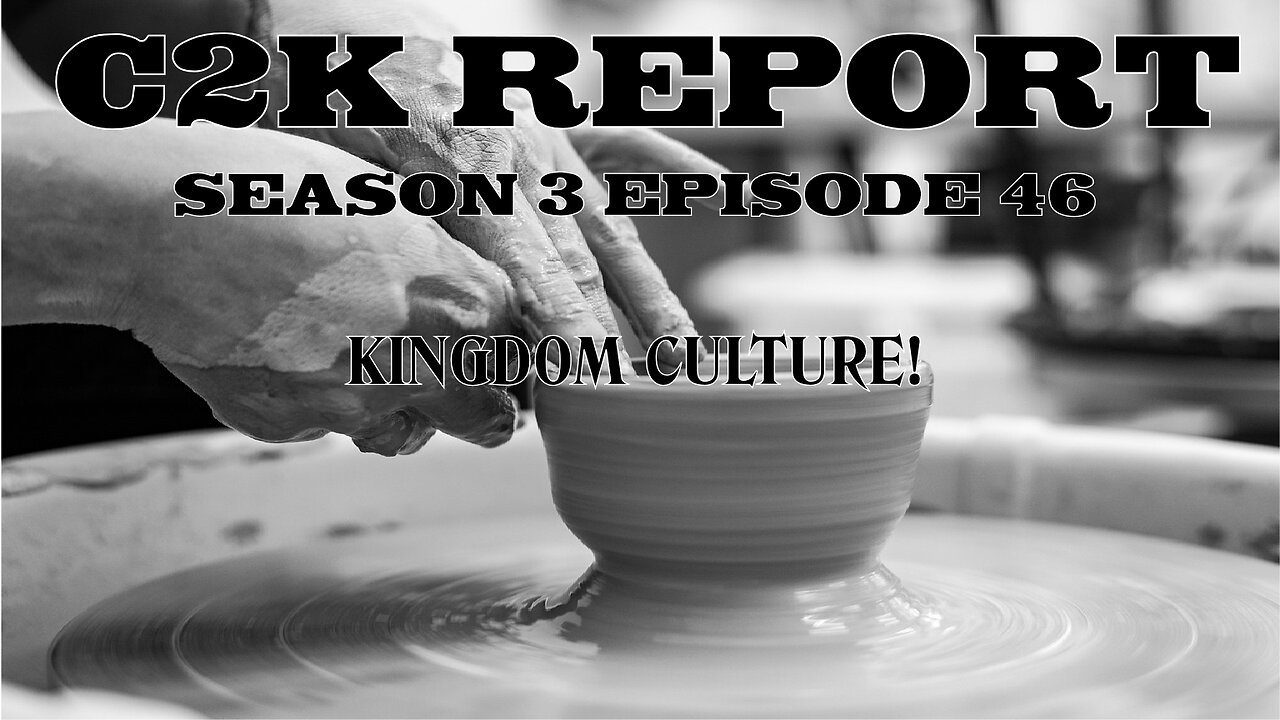 C2K Report S3 E046: Kingdom Culture!