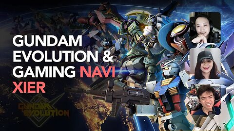 Gundam Evolution and Video Game Discussion with Navi Xier