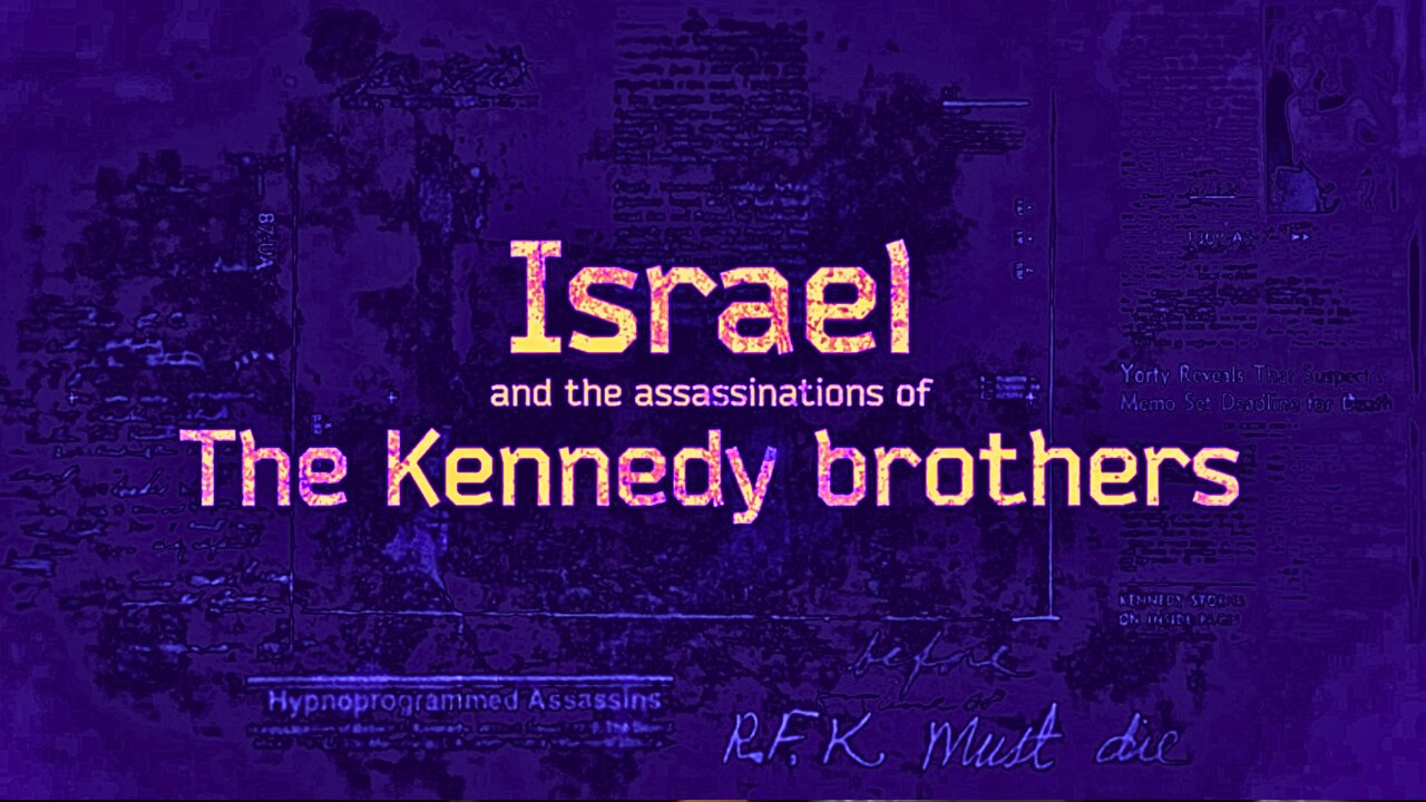 Israel And The Assassinations Of The Kennedy Brothers