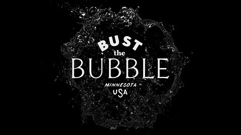 Bust The Bubble - Minnesota Episode 1 *4K Resolution*