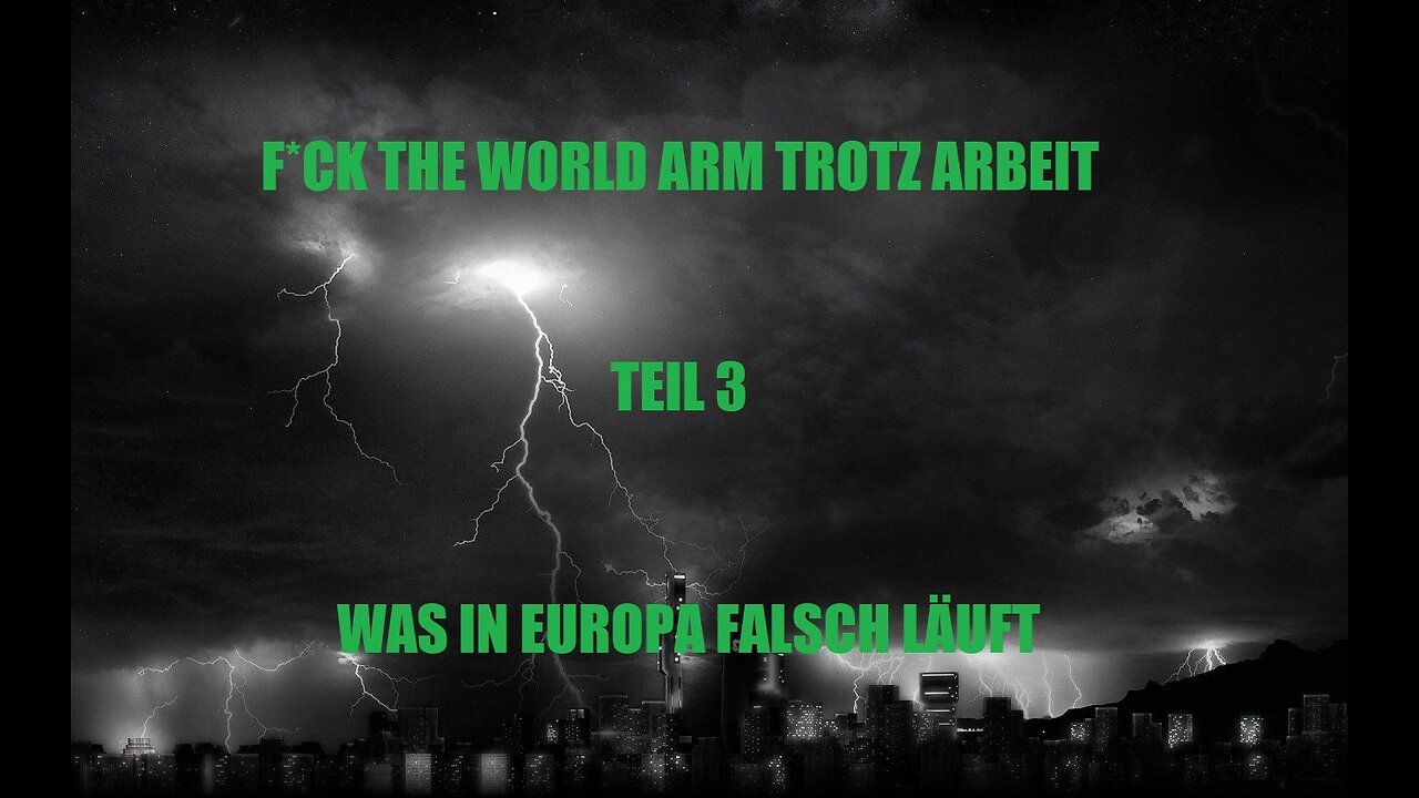 FUCK THE WORLD ARM STROTZ ARBEIT TEIL 3