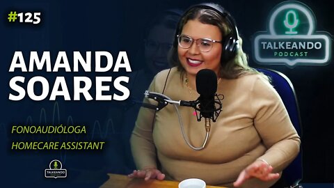 Amanda Soares - Fonoaudióloga e Homecare Assistant em Dublin | TalkeandoPodcast #125