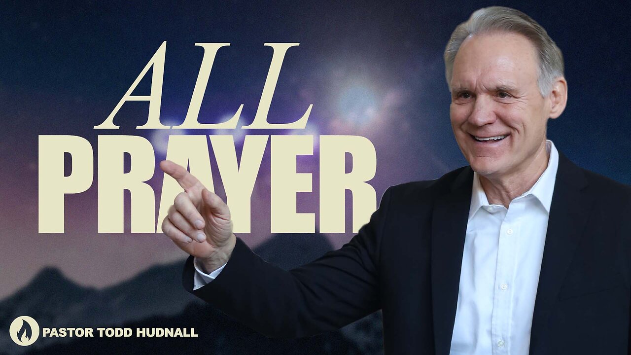 Ephesians Part 24: ALL PRAYER - Eph. 6:18-24 | Pastor Todd Hudnall (Message Only)