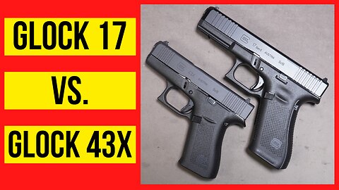 Glock 17 vs Glock 43X. Is Anything Different?