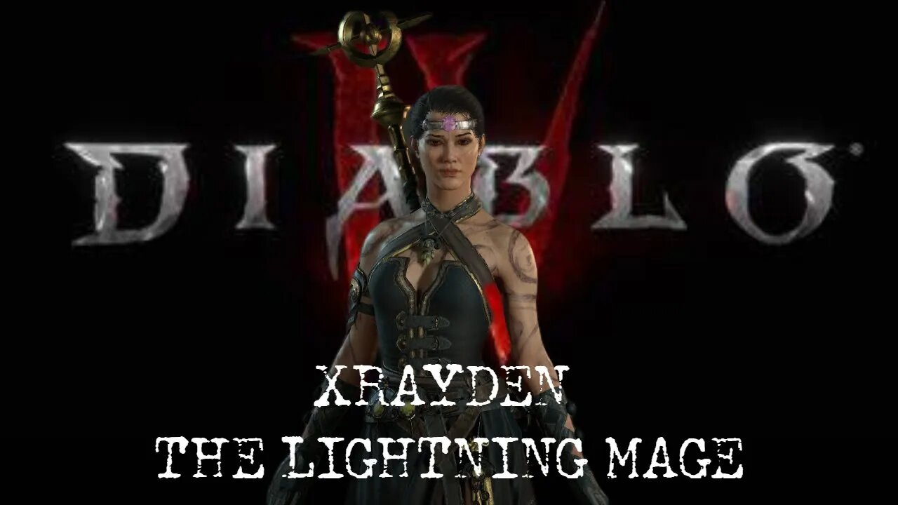 Diablo IV - The Story of Xrayden the Lighting Mage