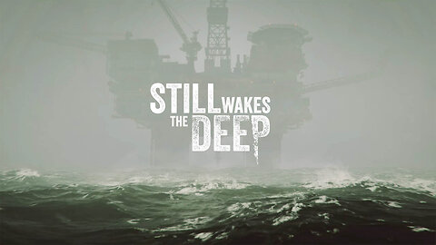 Playing some Still wakes the Deep. This boss is an asshole.