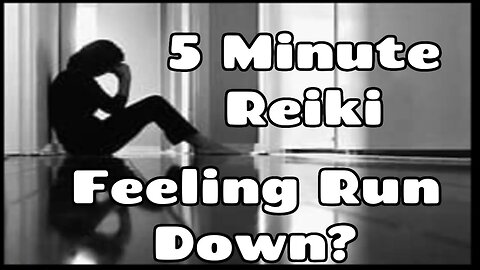 Reiki For When You Feel Run Down - Tired & Exhausted - 5 Min Double Session - H H Series