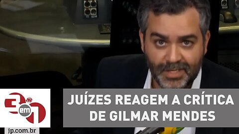 Juízes reagem a crítica de Gilmar Mendes