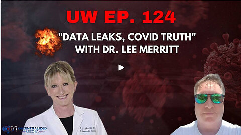 Unrestricted Warfare Ep. 124 | "Data Leaks, Covid Truth" with Dr. Lee Merritt