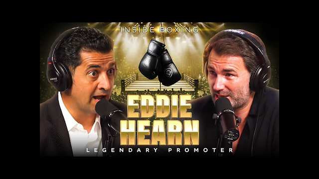 "Hard Work Beats Talent" - Eddie Hearn Talks Pay, Corruption, And Legacy In Boxing
