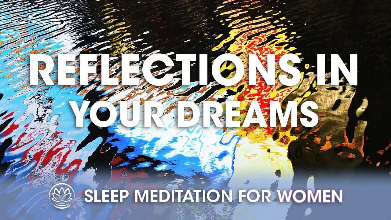 Reflections In Your Dreams // Sleep Meditation for Women