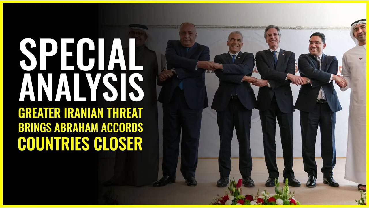Special Analysis: Greater Iranian threat brings Abraham Accords countries closer