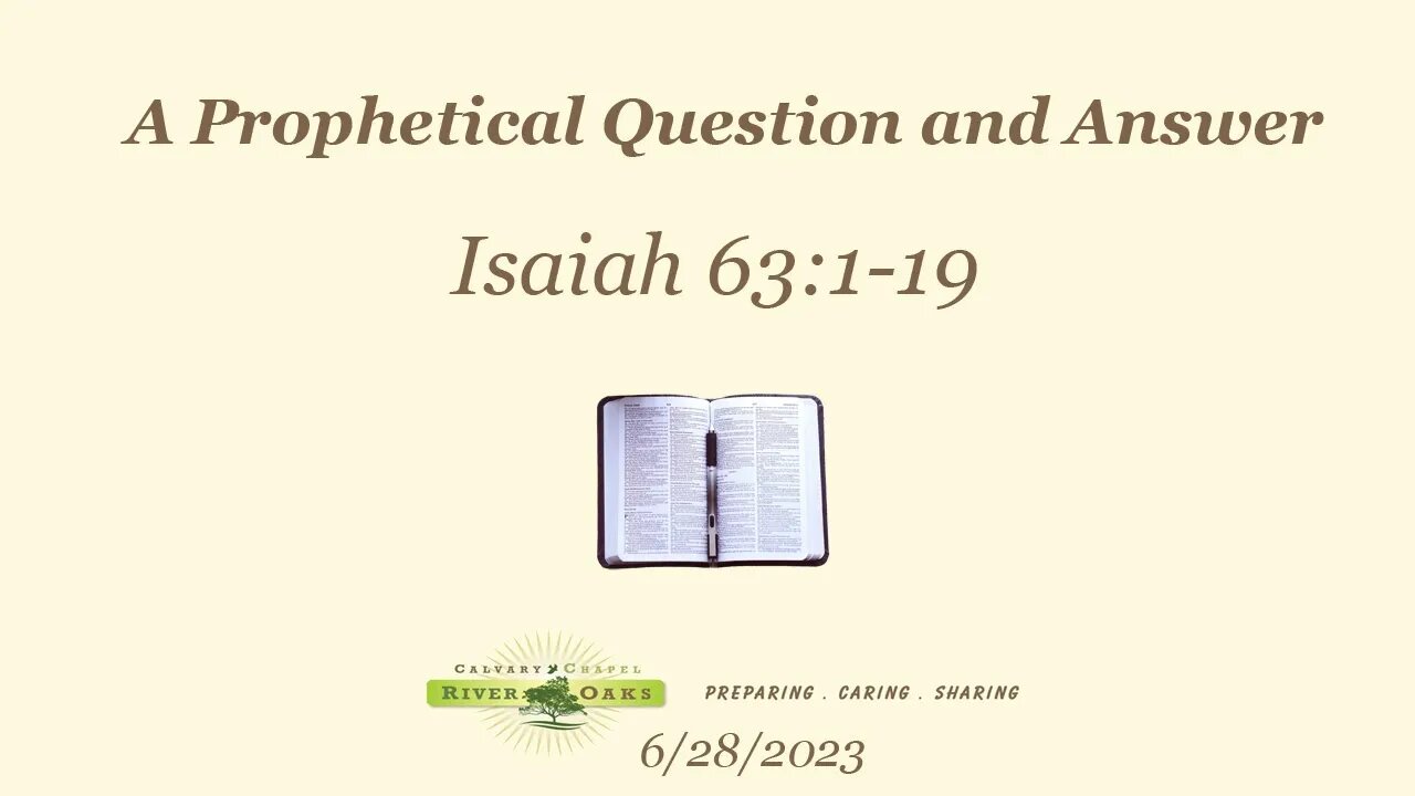 A Prophetical Question and Answer - Isaiah 63:1-19 (6-28-2023 Wednesday)
