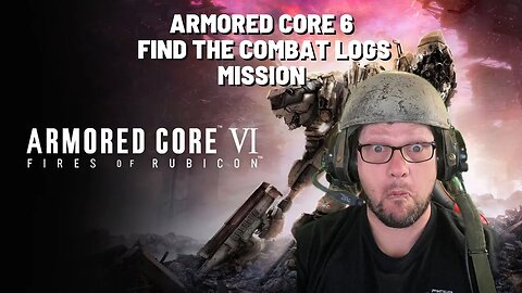 ARMORED CORE VI FIRES OF RUBICON Retrieve Combat Logs Mission