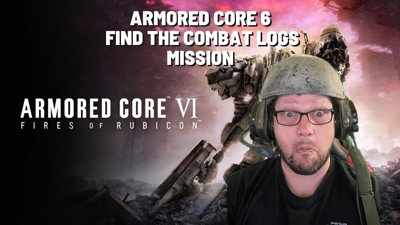 ARMORED CORE VI FIRES OF RUBICON Retrieve Combat Logs Mission