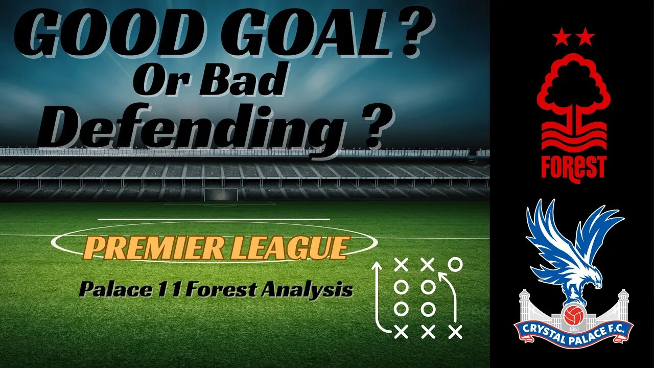 Palace 1 1 Forest Analysis : Good Goal or Bad Defending?