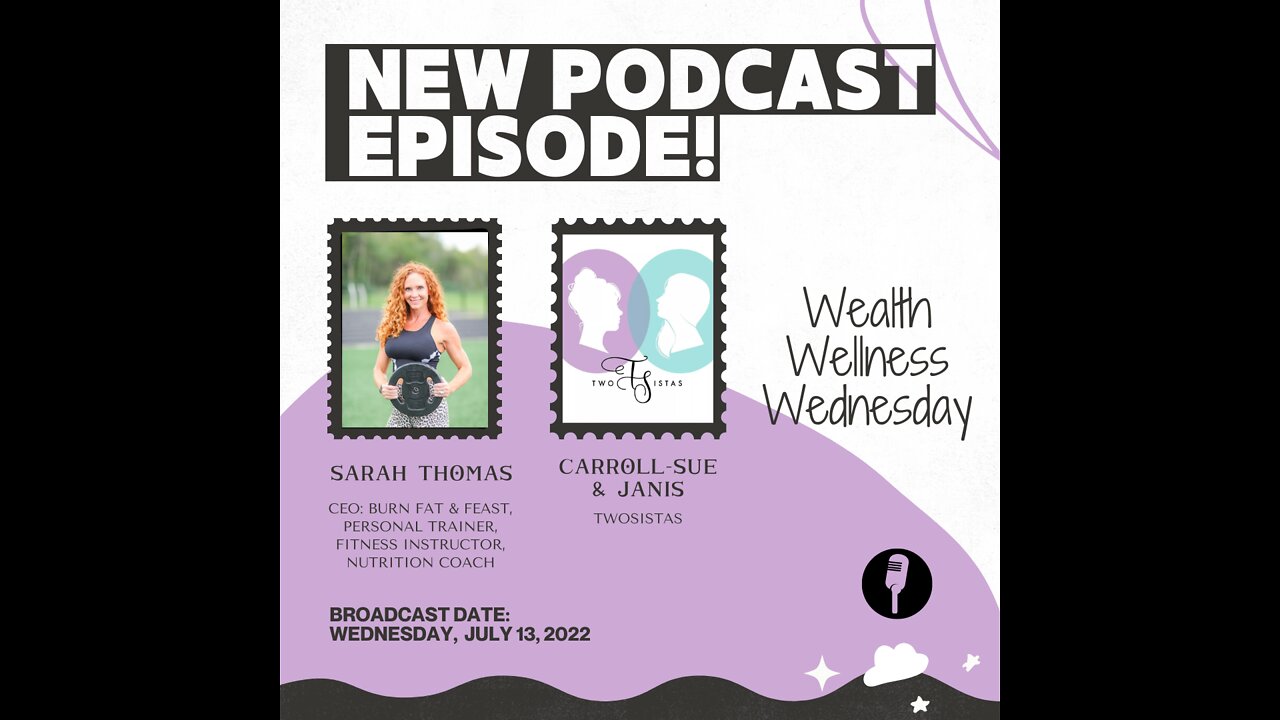 07.13.22 - TwoSistas - WealthWellnessWednesday with Sarah Thomas