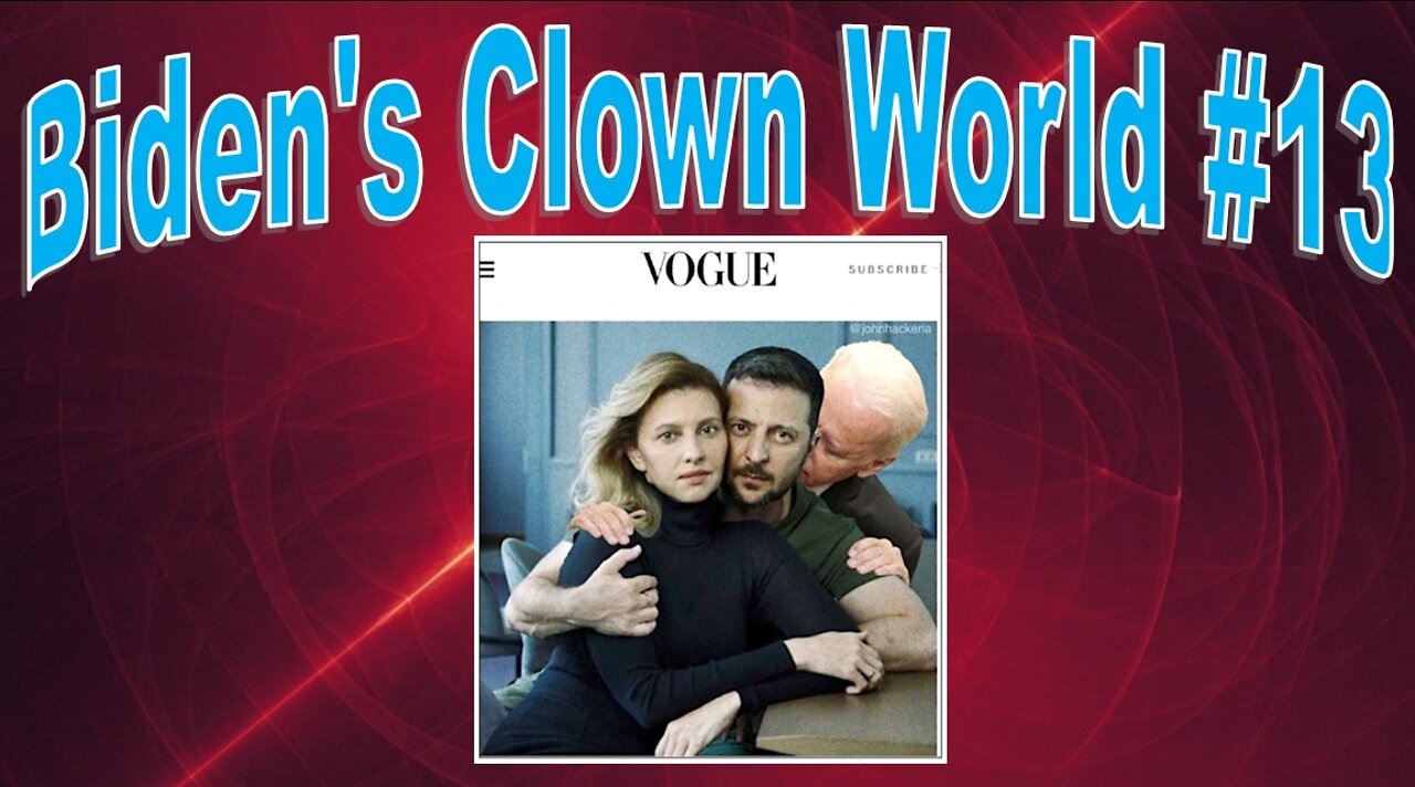 Headlines: Biden's Clown World #13