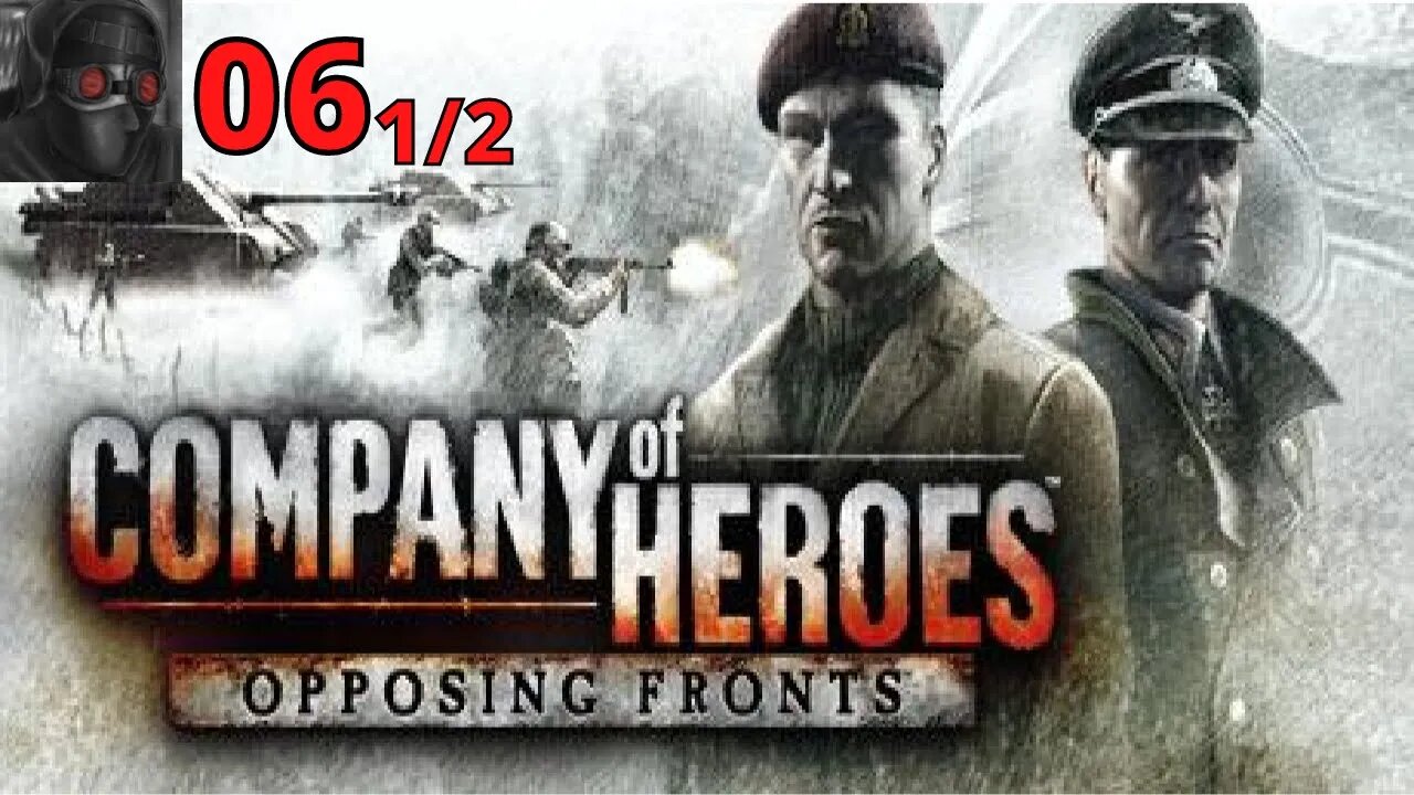 Let's Play Company of Heroes: Opposing Fronts [Liberation of Caen] - Ep.06 (1/2)