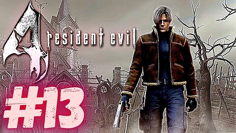 RESIDENT EVIL 4 PART #13 GAMEPLAY