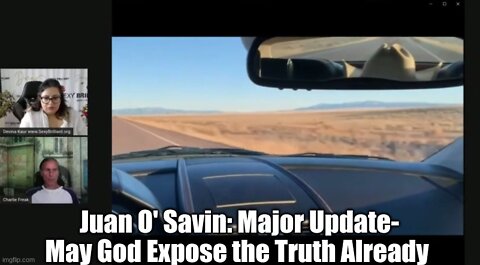 Juan O' Savin: Major Update - May God Expose the Truth Already!