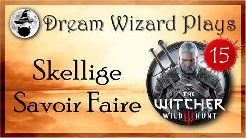 DWP 116 ~ Witcher III ~ [#15] "Skellige Savoir Faire"