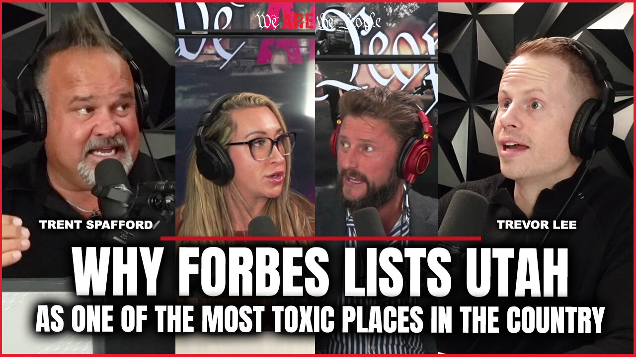 Why Forbes Lists Utah As One Of The Most Toxic Places In The Country Ft: Trent Spafford & Trevor Lee