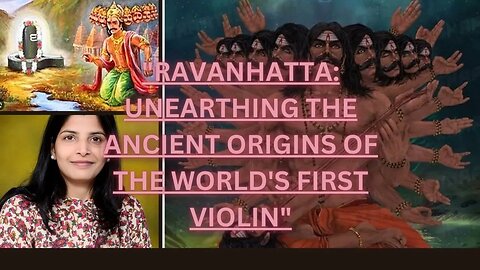 "Ravanhatta: Unearthing the Ancient Origins of the World's First Violin"🤔🤔🤔👌❤️