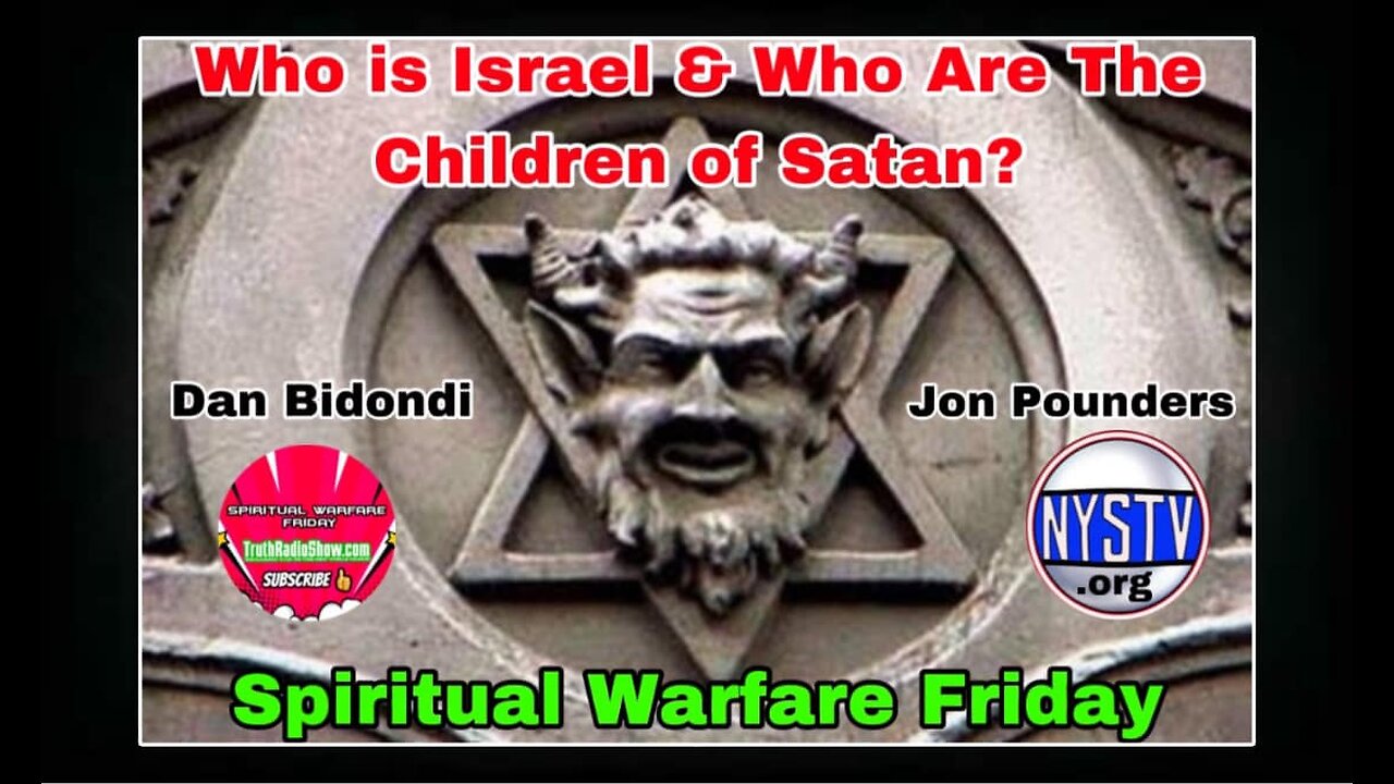 Who is Israel & Who Are The Children of Satan?- Spiritual Warfare Friday