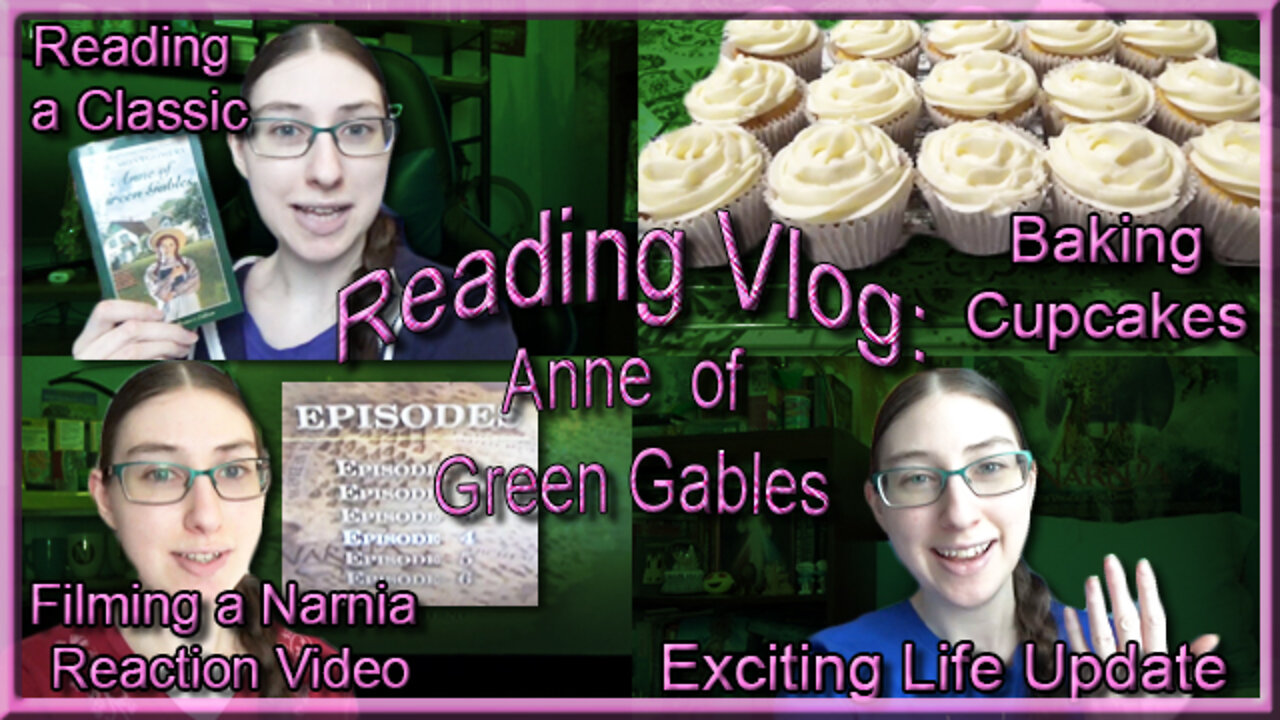 READING VLOG: Anne of Green Gables, Baking, Filming, Exciting Life Update + MORE!