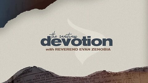 Devotion with Reverend Evan Zenobia - Day 11