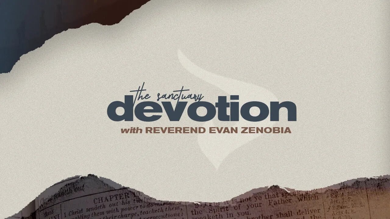 Devotion with Reverend Evan Zenobia - Day 11