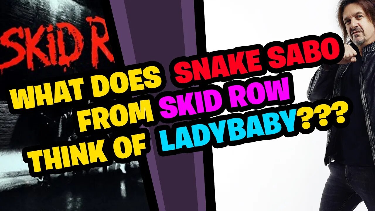 What does SNAKE SABO from SKID ROW think of LADYBABY???