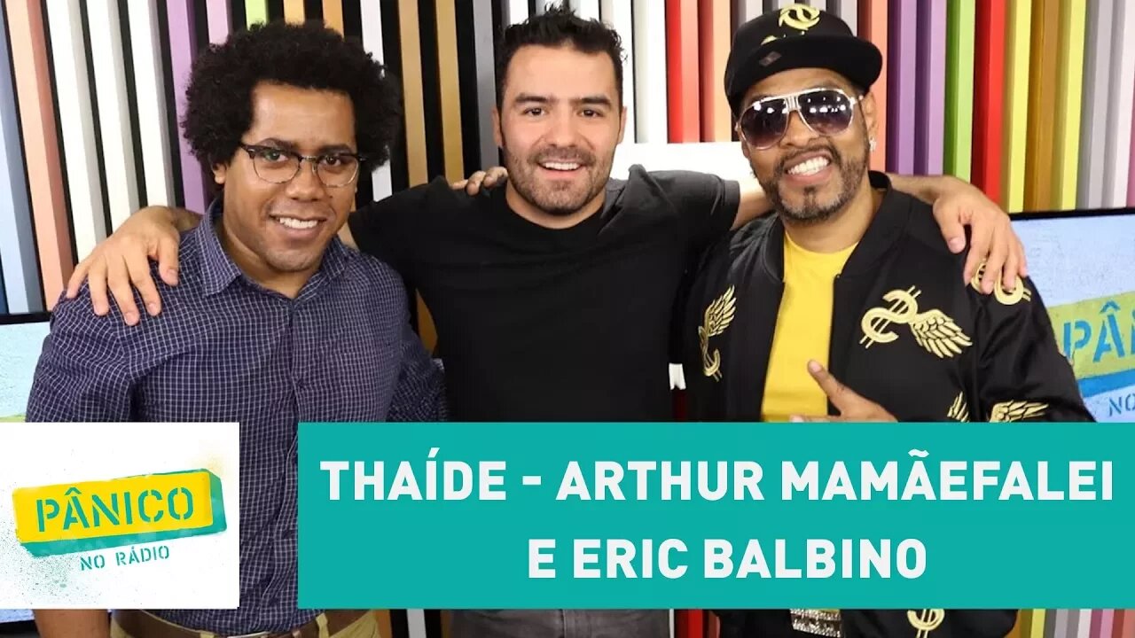 Thaíde, Arthur MamãeFalei e Eric Balbino - Pânico - 28/11/17