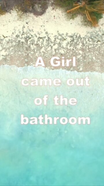 A girl came out from shower...