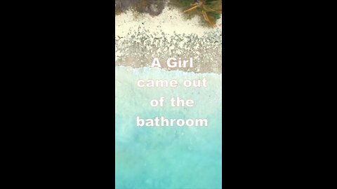 A girl came out from shower...