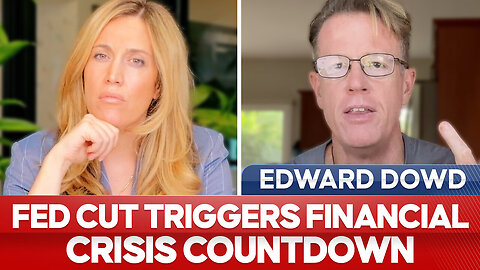 Edward Dowd: Dangerous Times: Start of Fed Cut Cycle Signals MASSIVE Pain Ahead