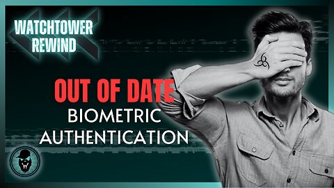 Out Of Date: Biometric Authentication